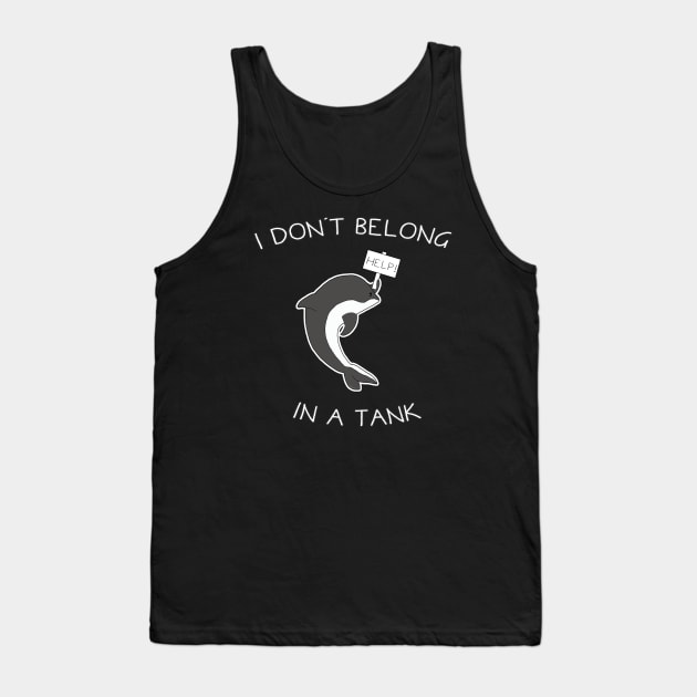 I Don't Belong In A Tank Orca Tank Top by Danielle